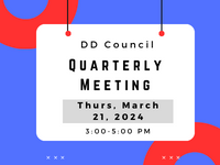This is a blue flyer with black text. The text reads: DD Council Quarterly Meeting. Thursday, March 21 from 3:00 - 5:00 PM